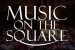 Music On The Square